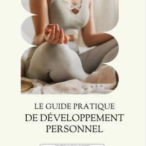 EBOOK - LE GUIDE PRATIQUE DU DEVELOPPEMENT PERSONNEL